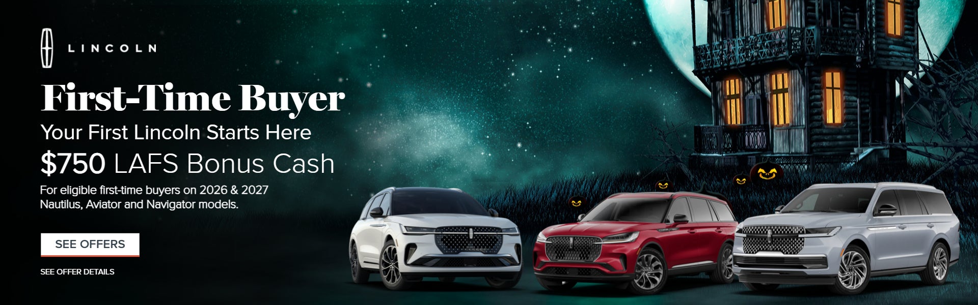 YOUR FIRST LINCOLN STARTS HERE $750 LAFS BONUS CASH